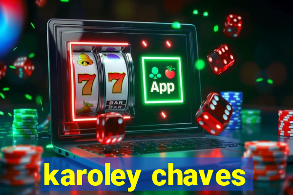 karoley chaves